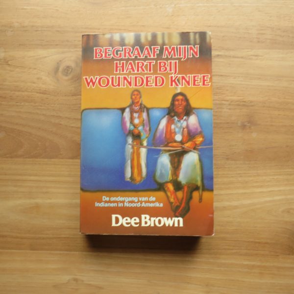 Boek "Begraaf mijn hart bij Wounded Knee" van Dee Brown